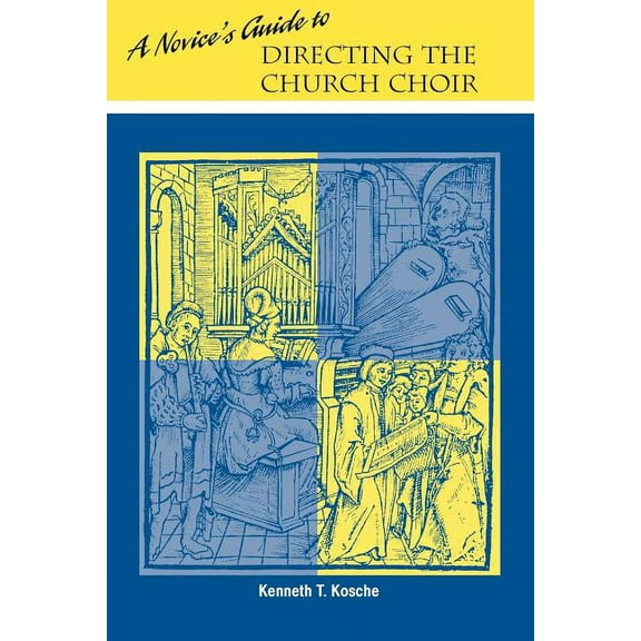 A Novice's Guide to Directing A Church Choir, (Paperback)