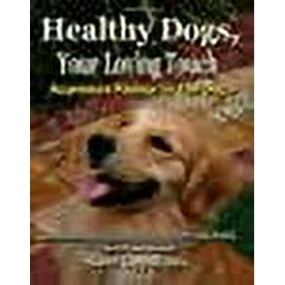 Healthy Dogs, Your Loving Touch (Paperback)