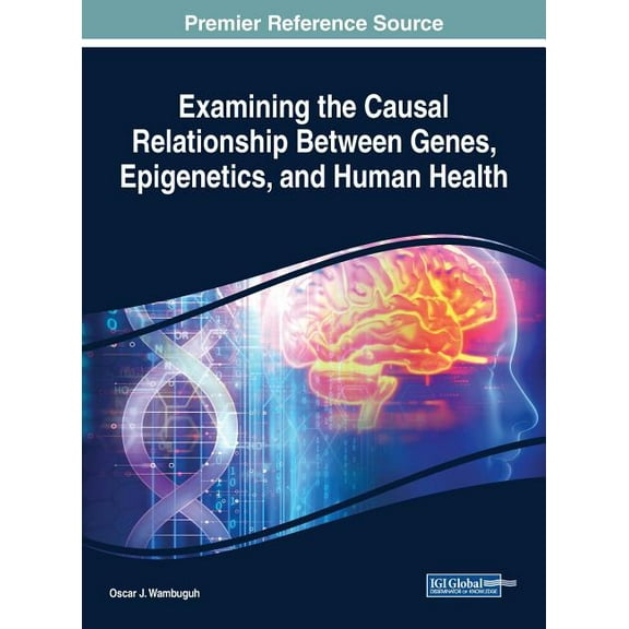 Examining the Causal Relationship Between Genes, Epigenetics, and Human Health, (Hardcover)