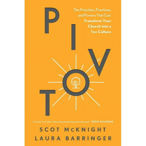 Pivot: The Priorities, Practices, and Powers That Can Transform Your Church Into a Tov Culture, (Hardcover)