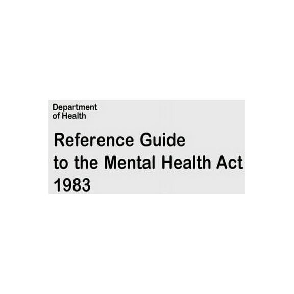 Reference Guide to the Mental Health Act 1983, (Paperback)