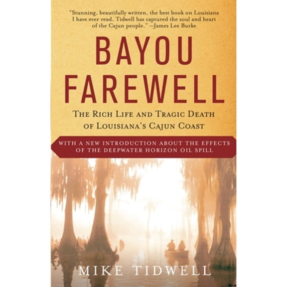 Pre-Owned Bayou Farewell: The Rich Life and Tragic Death of Louisiana's Cajun Coast (Paperback) 0375725172 9780375725173