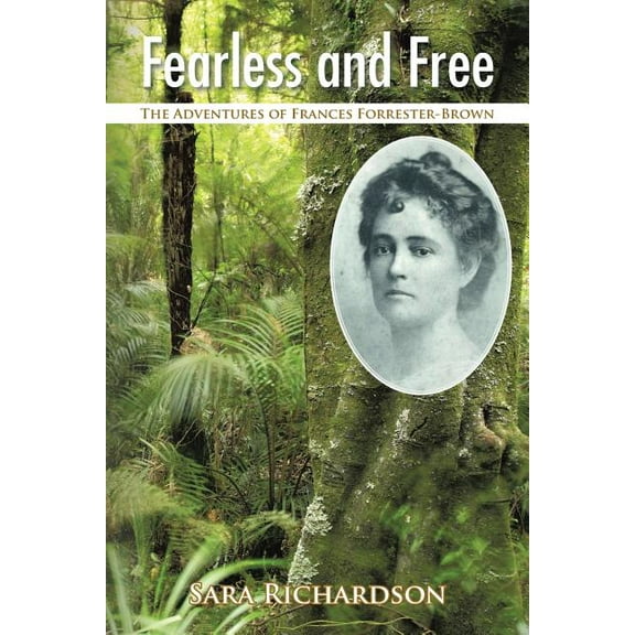 Fearless and Free: The Adventures of Frances Forrester-Brown (Paperback)