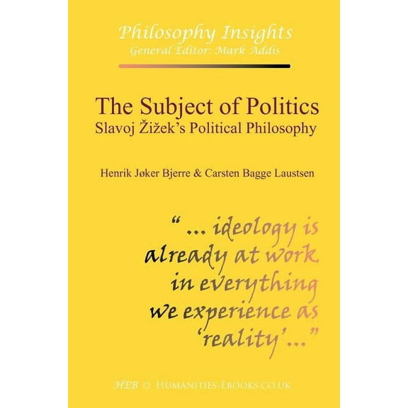 The Subject of Politics: Slavoj Zizek's Political Philosophy, (Paperback)