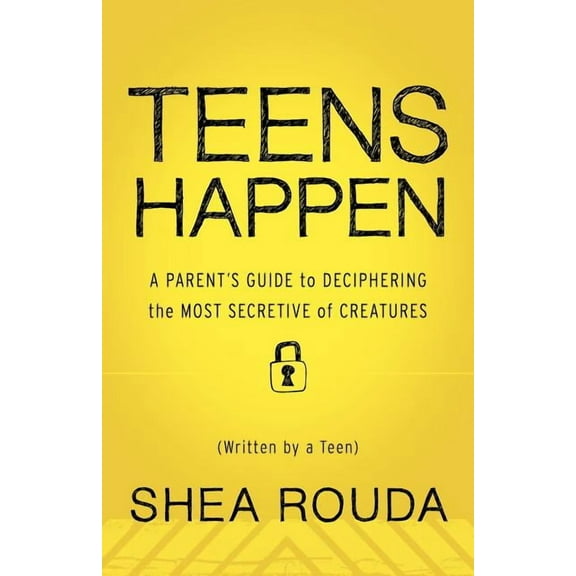 Teens Happen: A Parent's Guide to Deciphering the Most Secretive of Creatures (Written by a Teen), (Paperback)