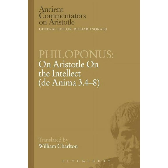 Ancient Commentators on Aristotle Philoponus: On Aristotle on the Intellect (de Anima 3.4-8), (Paperback)