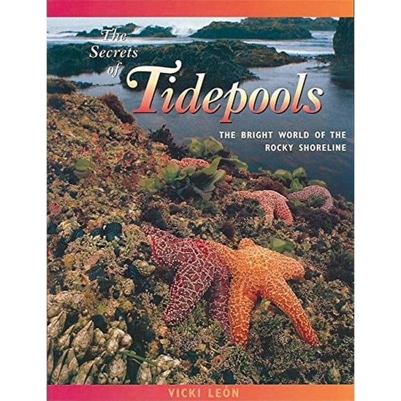 Pre-Owned The Secrets of Tidepools: The Bright World of the Rocky Shoreline (Paperback) 0976613468 9780976613466