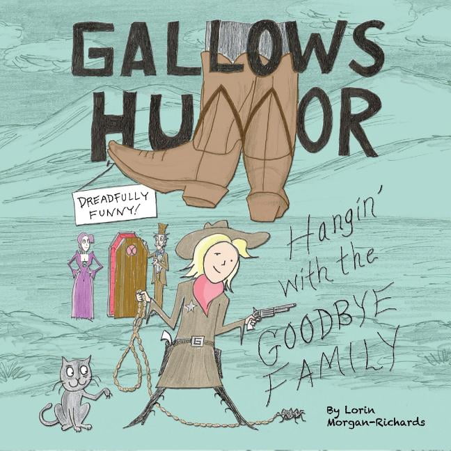 Gallows Humor Hangin' with the Goodbye Family (Paperback) Walmart