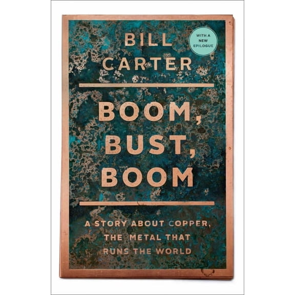 Boom, Bust, Boom: A Story about Copper, the Metal That Runs the World, (Paperback)