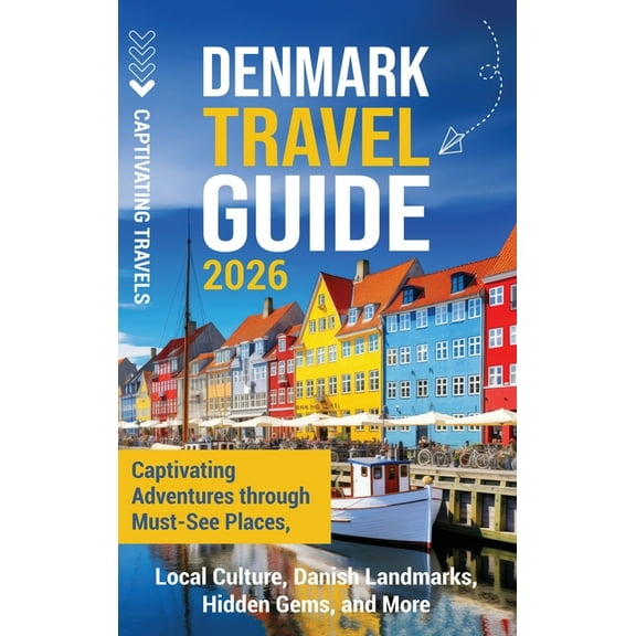 Denmark Travel Guide: Captivating Adventures through Must-See Places, Local Culture, Danish Landmarks, Hidden Gems, and , (Hardcover)