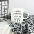 thumbnail image 5 of 5Aup Funny Ceramic Coffee Mug for Boyfriend or Husband – Of All the Weird Things I’ve Found Online, You’re My Favorite – Sarcastic Gag Gift Cup 11Oz – Perfect for Father’s Day, Valentine’s Day, 5 of 6