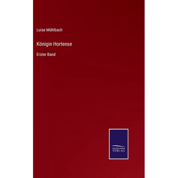 Königin Hortense: Erster Band (Hardcover)