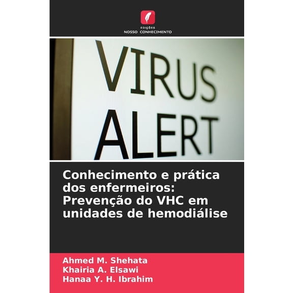 Conhecimento e prática dos enfermeiros: Prevenção do VHC em unidades de hemodiálise, (Paperback)
