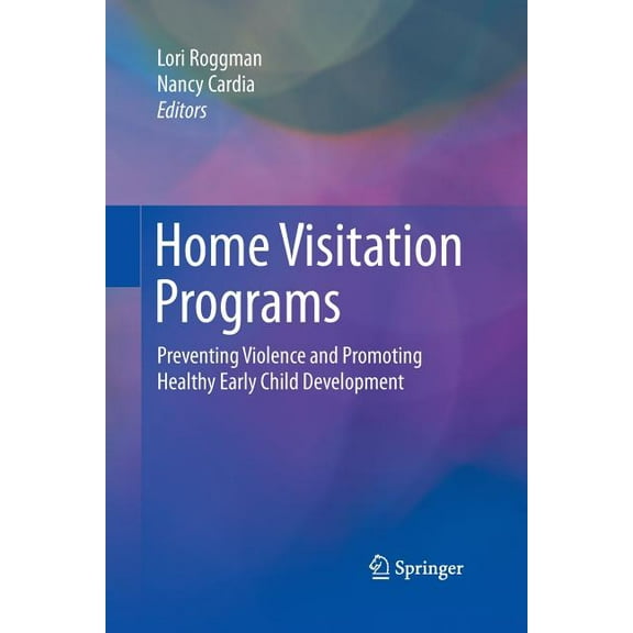 Home Visitation Programs: Preventing Violence and Promoting Healthy Early Child Development, (Paperback)