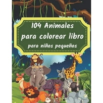 104 Animales para colorear libro para niños pequeños: 104 animales para colorear libro para niños, gran regalo para niños y niñas (Paperback)
