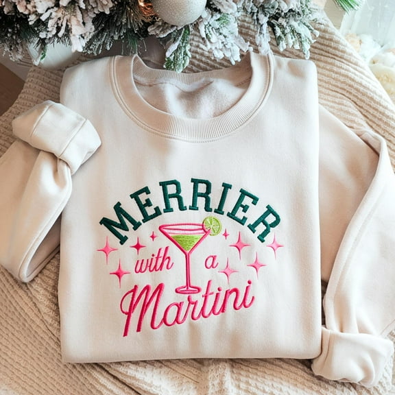 Embroidered Merrier With A Martini Sweatshirt, Funny Christmas Cocktail Tee, Holiday Drinking Shirt, Festive Martini Top, Xmas Party Sweater