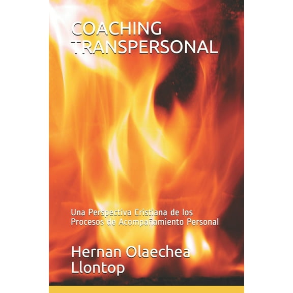 Coaching Transpersonal: Una Perspectiva Cristiana de los Procesos de Acompañamiento Personal (Paperback)