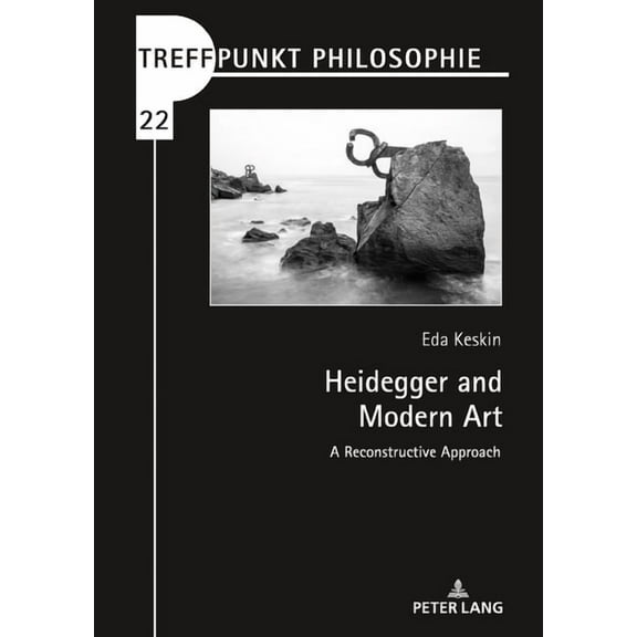 Treffpunkt Philosophie: Heidegger and Modern Art: A Reconstructive Approach (Hardcover)