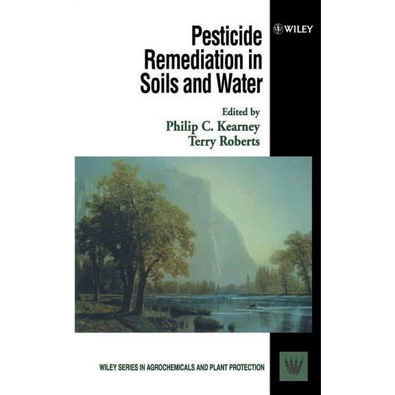 Wiley Agrochemicals & Plant Protection Pesticide Remediation in Soils and Water, Book 4, (Hardcover)