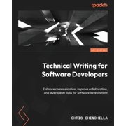 Technical Writing for Software Developers: Enhance communication, improve collaboration, and leverage AI tools for softw, (Paperback)