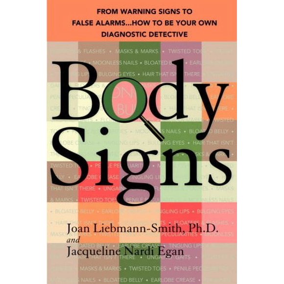 Body Signs : From Warning Signs to False Alarms... How to Be Your Own Diagnostic Detective 9780553384314 Used / Pre-owned