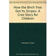 thumbnail image 1 of Pre-Owned How the Birch Tree Got Its Stripes: A Cree Story for Children (Paperback) 0920079385 9780920079386, 1 of 1