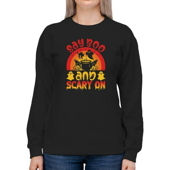 Say Boo And Scary On Sweatshirt Women -Image by Shutterstock, Female XX-Large