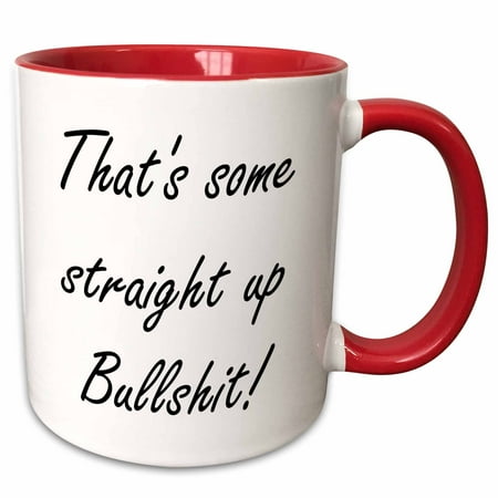 

3dRose Thats some straight up bullshit - Two Tone Red Mug 11-ounce