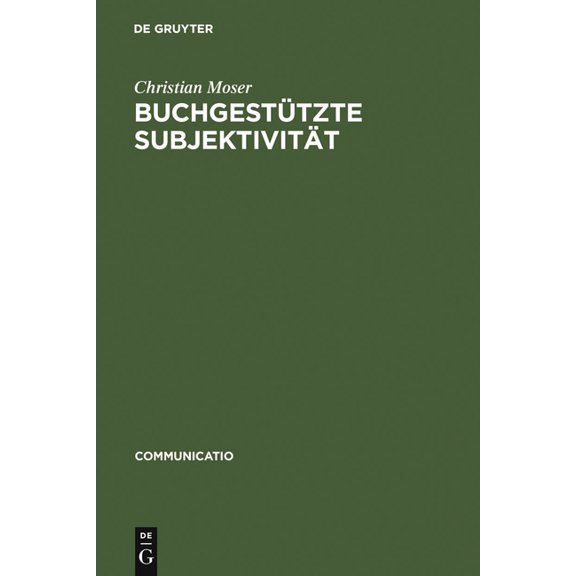 Communicatio Buchgestützte Subjektivität: Literarische Formen Der Selbstsorge Und Der Selbsthermeneutik Von Platon Bis Montaigne, Book 36, (Hardcover)
