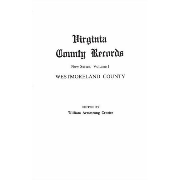 Computer Vision Virginia County Records. New Series, Volume I: Westmoreland County, Book 1, (Paperback)