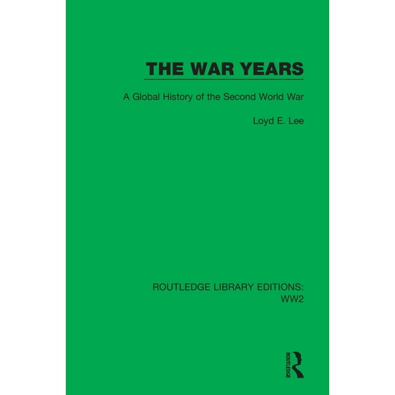 Routledge Library Editions: Ww2 The War Years: A Global History of the Second World War, (Paperback)