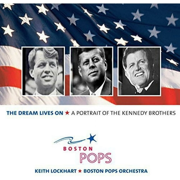 Boston Pops Orchestra - Dream Lives On: A Portrait Of The Kennedy Brothers - Music & Performance - CD