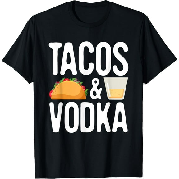 Funny Taco Tacos & Vodka Alcohol Food Adult Gifts T-Shirt
