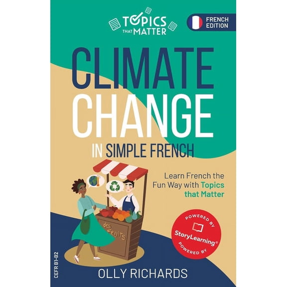Topics That Matter: French Edition Climate Change in Simple French: Learn French the Fun Way with Topics that Matter, (Paperback)