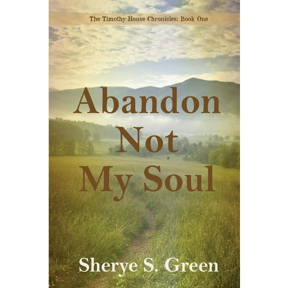 The Timothy House Chronicles: Abandon Not My Soul (Paperback)
