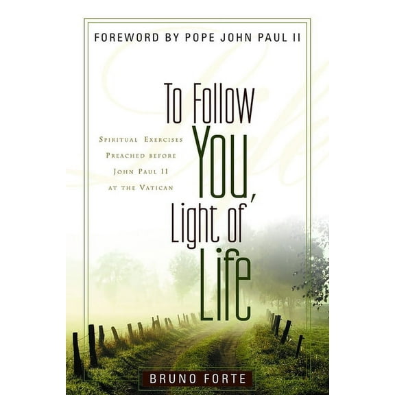 Italian Texts and Studies on Religion an To Follow You, Light of Life: Spiritual Exercises Preached before John Paul II at the Vatican, (Paperback)