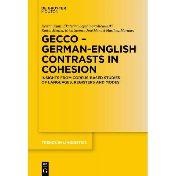 Trends in Linguistics. Studies and Monog Gecco - German-English Contrasts in Cohesion: Insights from Corpus-Based Studies of Languages, Registers and Modes, Book 355, (Hardcover)