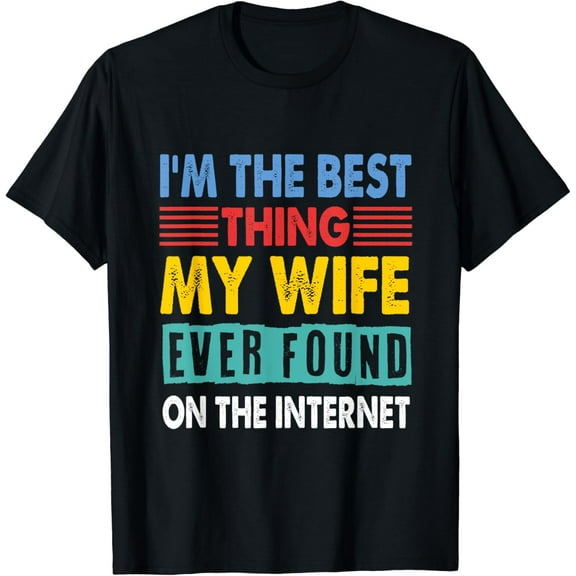 I'm The Best Thing My Wife Ever Found On The Internet Retro Classic T-shirt