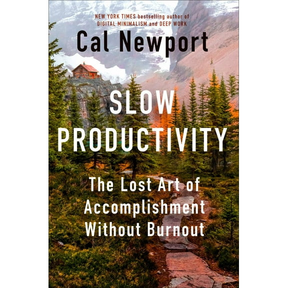 Slow Productivity: The Lost Art of Accomplishment Without Burnout (Hardcover)