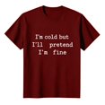 thumbnail image 4 of Women's "I'm Cold But I'll Pretend I'm Fine" T Shirt, Funny Sarcastic Winter Quote Graphic Tee for Women, Casual Short Sleeve Crew Neck Cotton Blend Tops Brick Red XL, 4 of 4