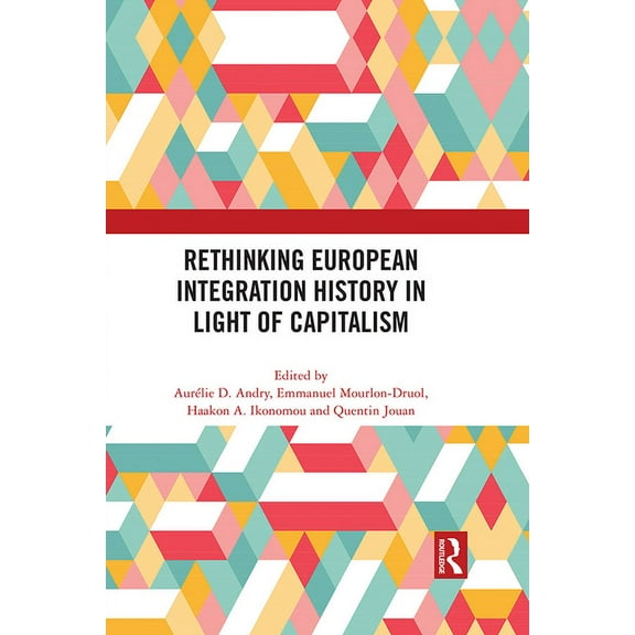 Rethinking European Integration History in Light of Capitalism, (Paperback)