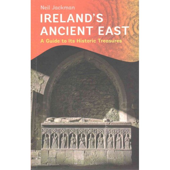 Ireland's Ancient East Neil Jackman (Paperback)