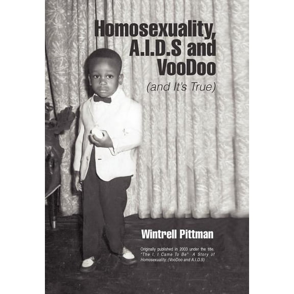 Homosexuality, A.I.D.S and Voodoo: (and It's True), (Hardcover)