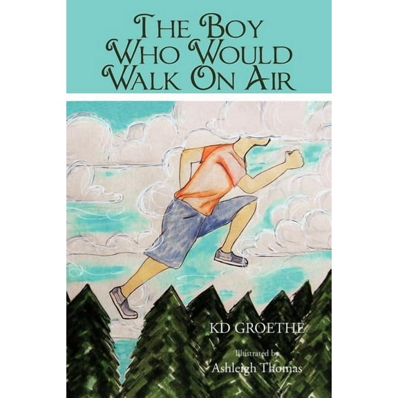 The Boy Who Would Walk On Air, (Paperback)