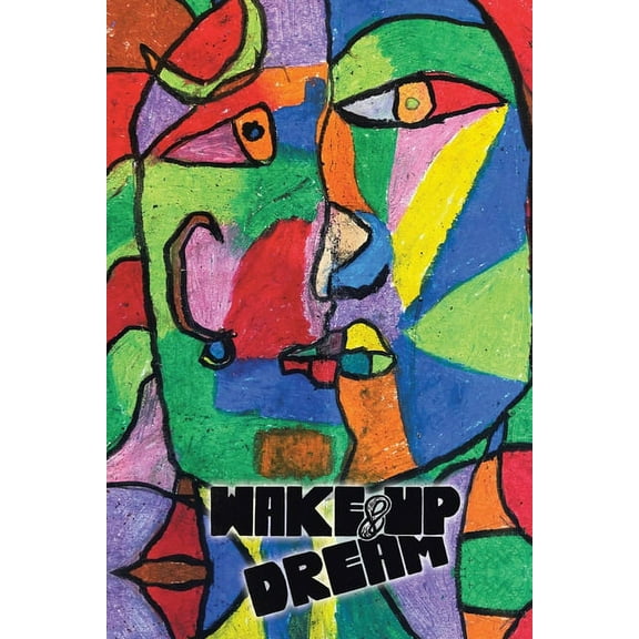 Wake-Up & Dream : An Insightful Glimpse into Reaching an Impactful Life, a Wise and Savvy Look into the How Part of What Has to Be Done to Achieve Measurable Success in Reasonable Amount of Time (Paperback)