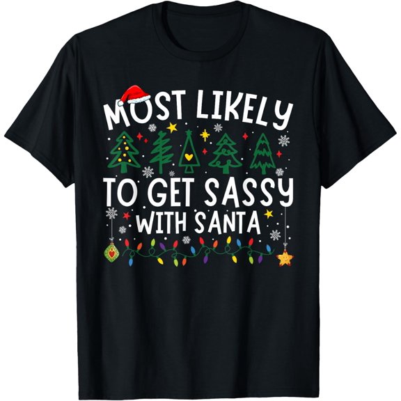 Most Likely To Get Sassy With Santa Matching Christmas T-Shirt