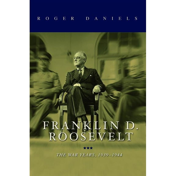 Franklin D. Roosevelt: The War Years, 1939-1945, (Hardcover)