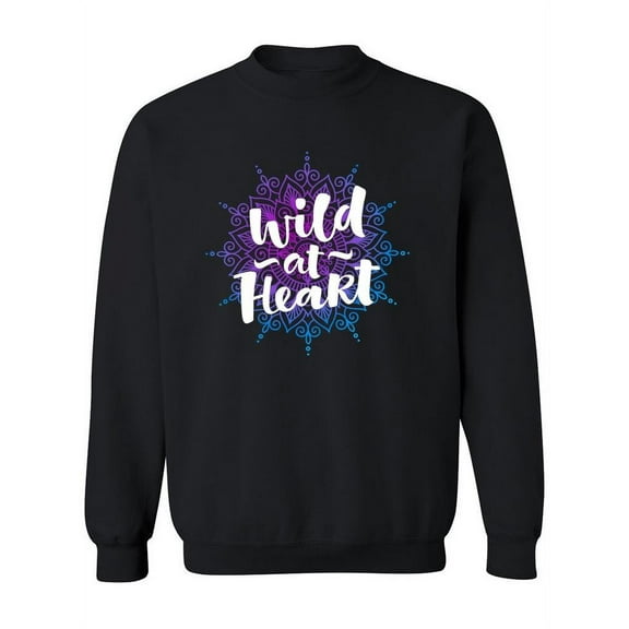 Wild At Heart Slogan. Sweatshirt Women -Image by Shutterstock, Female x-Large