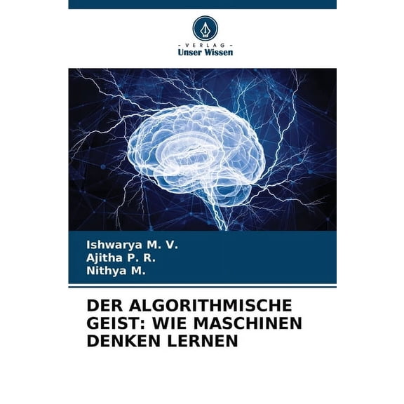 Der Algorithmische Geist: Wie Maschinen Denken Lernen, (Paperback)