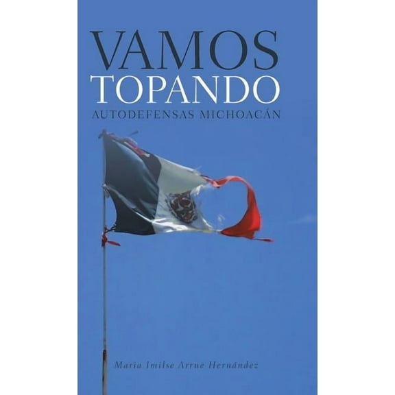 Vamos topando: Autodefensas Michoacán (Hardcover)